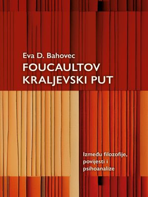 Foucaultov kraljevski put. Između filozofije, povijesti i psihoanalize