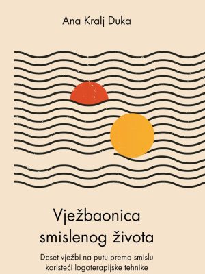 Ana Kralj Duka: Vježbaonica smislenog života
