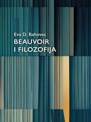 Eva D. Bahovec: Beauvoir i filozofija