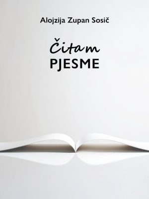 Alojzija Zupan Sosič: Čitam pjesme